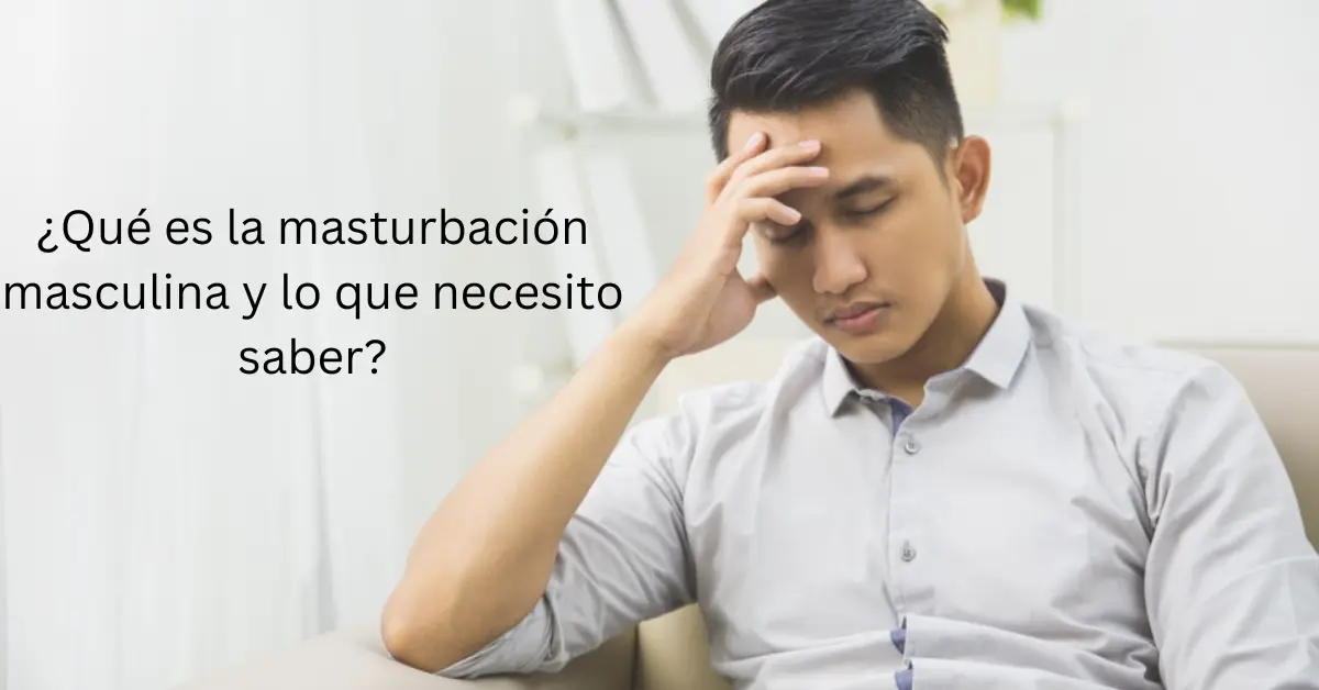 ¿Qué Es La Masturbación Masculina Y Lo Que Necesito Saber? | Royal Haven